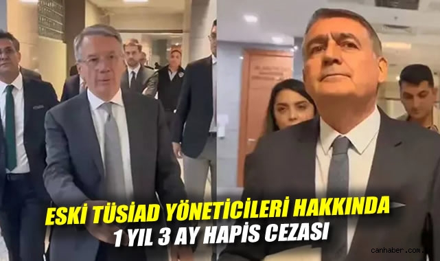 TÜSİAD Eski Yöneticilerine Hapis Cezası!