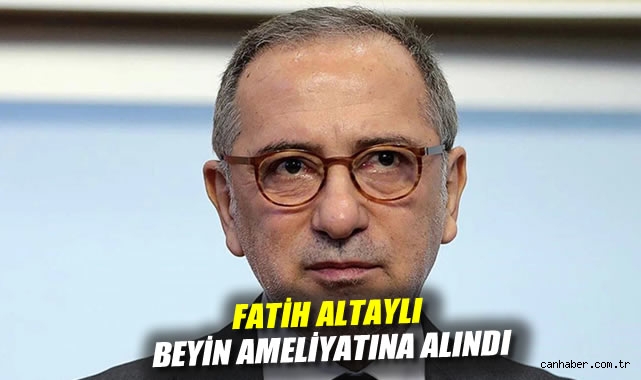 Fatih Altaylı Ameliyata Alındı, Durumu Merakla Bekleniyor