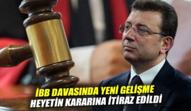 İBB Davası’nda Reddi Hâkim İtirazı Gündemde!