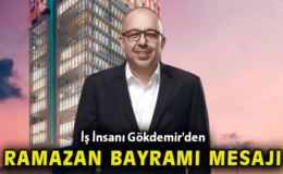 Gökdemir’den Bayram Mesajı: Sevgi ve Dayanışma!