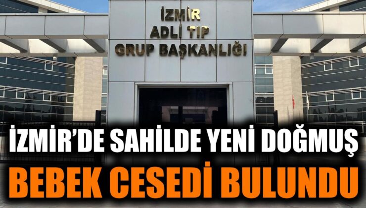 İzmir’de Kıyıda Bebeğin Cansız Bedeni Bulundu