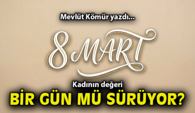 Kadınlar Günü Mesajları Gerçek Olacak mı?