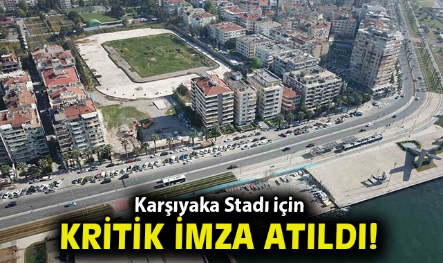 Karşıyaka Stadı Projesinde Tarihi İmza Atıldı!