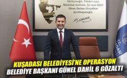 Kuşadası Belediye Başkanı Gözaltına Alındı!