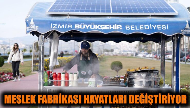 İzmir’de Meslek Fabrikası İle Umut Doğuyor!
