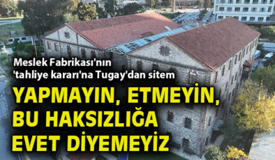 İzmir’de Meslek Fabrikası İçin Tahliye Kararı!