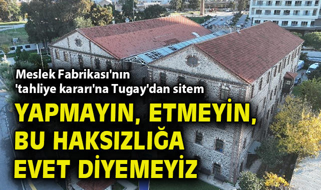 İzmir’de Meslek Fabrikası İçin Tahliye Kararı!