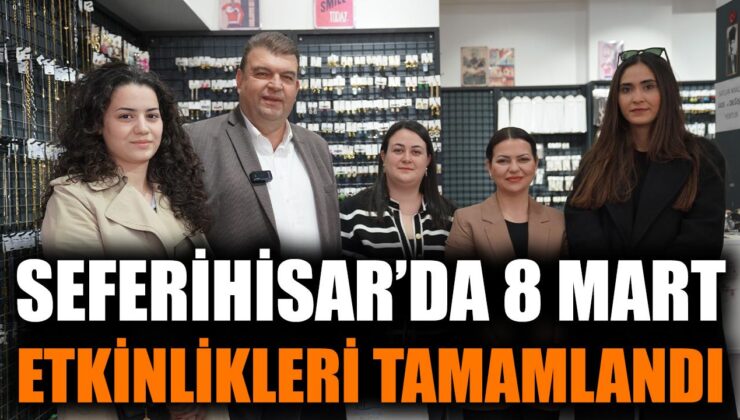 Seferihisar’da Kadın Dayanışma Etkinlikleri Coşkuyla Tamamlandı!