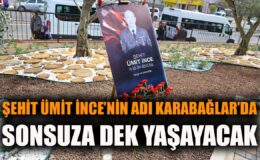 Karabağlar’da Şehit Ümit İnce Parkı Açıldı!