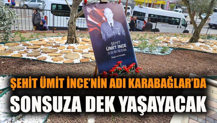 Karabağlar’da Şehit Ümit İnce Parkı Açıldı!