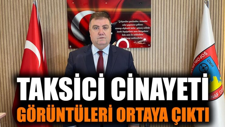 İzmir’de Taksi Cinayeti: Vahşete Tepkiler Büyüyor!