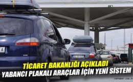 Yabancı Plakalı Taşıt İşlemleri İçin Yeni Sistem!
