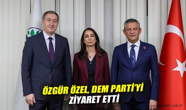 Özgür Özel’den DEM Parti’ye Ziyaret! Hedefler Neler?